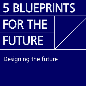 5 Blueprints for the future